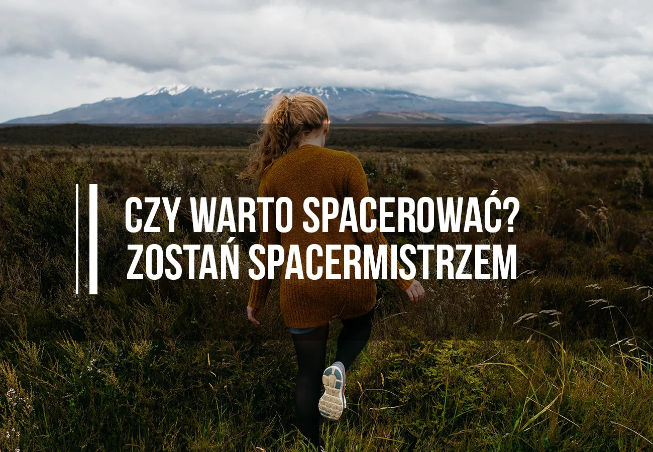 Czy warto spacerować