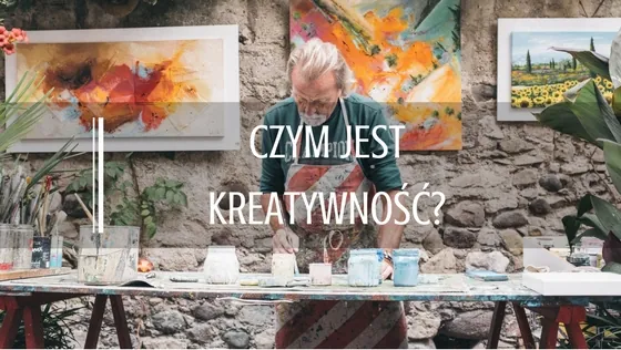 CZYM JEST KREATYWNOSC