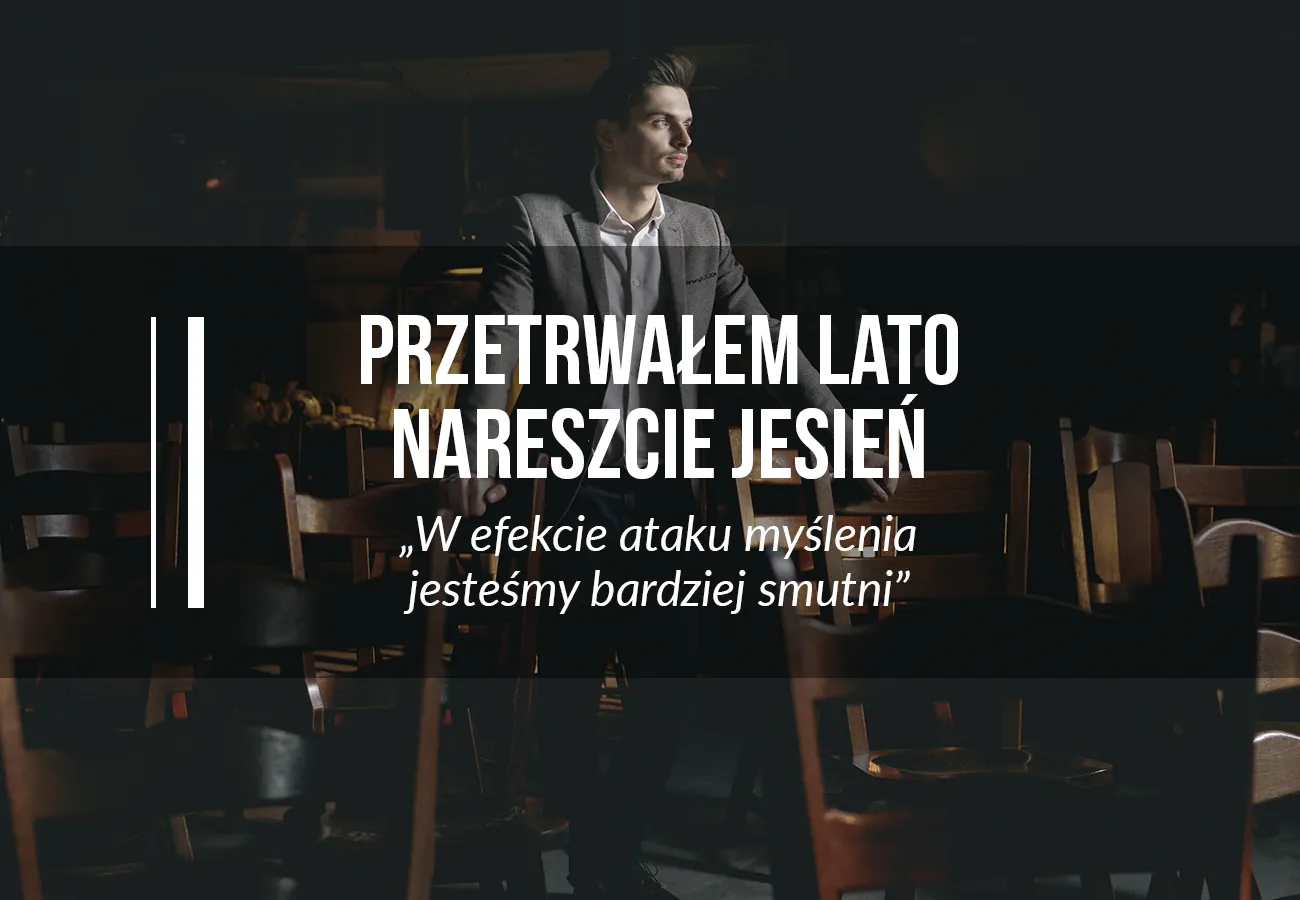 Przetrwałem lato. Nareszcie jesień.