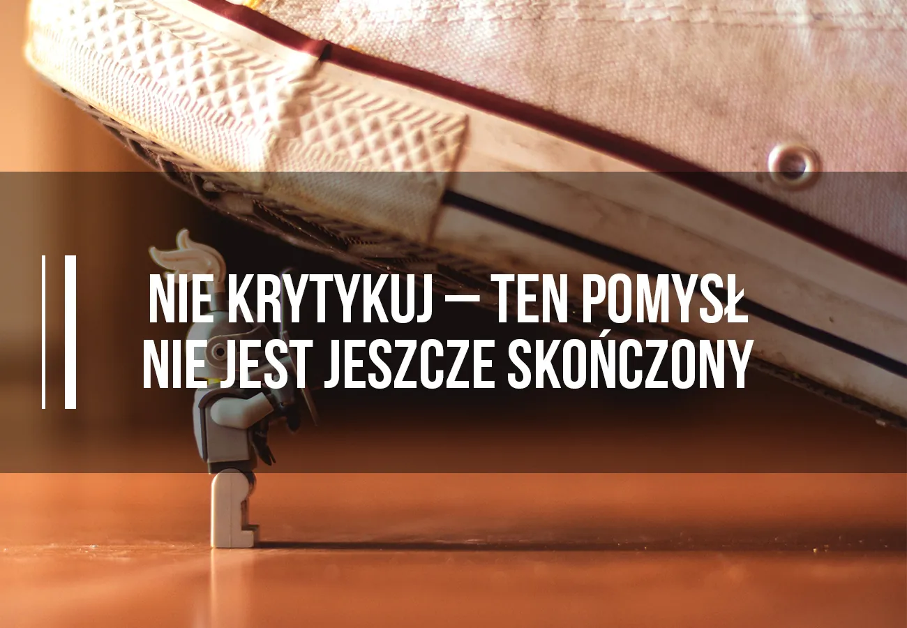 rozwijać pomysł, twórczość, kreatywność, praca twórcza, krytykowanie pomysłów
