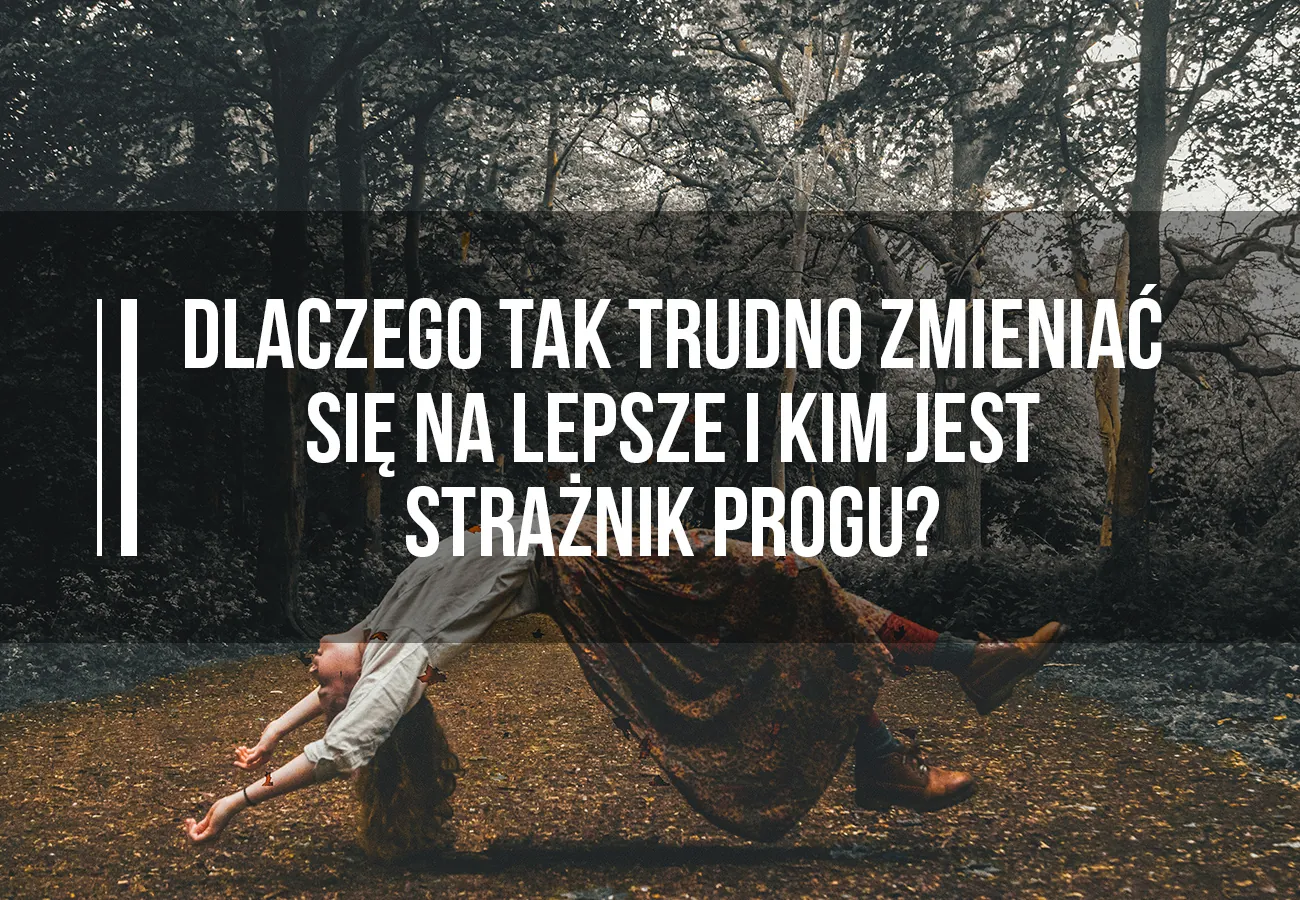 straznik progu dlaczego tak trudno zmieniac sie na lepsze