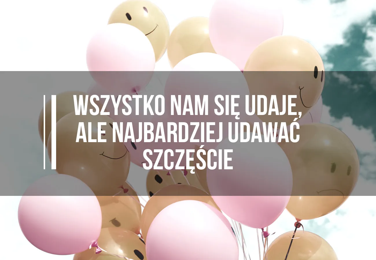 Udawać szczęście