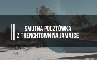 Poczucie sensu – Smutna pocztówka z Trenchtown na Jamajce